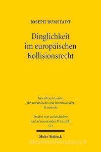 Dinglichkeit im europäischen Kollisionsrecht di Joseph Rumstadt edito da Mohr Siebeck GmbH & Co. K