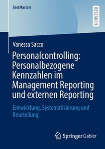Personalcontrolling: Personalbezogene Kennzahlen im Management Reporting und externen Reporting di Vanessa Sacco edito da Springer Fachmedien Wiesbaden