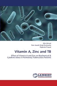 Vitamin A, Zinc and TB di Irfan Ahmad, Ram Awadh Singh Kushwaha, Rajendra Prasad edito da LAP Lambert Academic Publishing