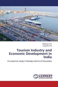 Tourism Industry and Economic Development in India di Siddaraju V. G, Gayathri N. K edito da LAP Lambert Academic Publishing