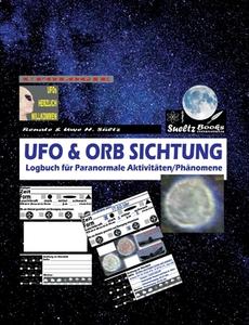 UFO & ORB SICHTUNG - Logbuch für Paranormale Aktivitäten/Phänomene di Renate Sültz, Uwe H. Sültz edito da Books on Demand