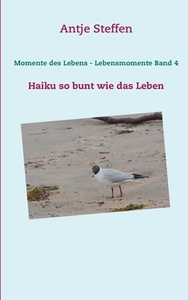 Momente des Lebens - Lebensmomente Band 4 di Antje Steffen edito da Books on Demand
