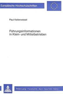 Führungsinformationen in Klein- und Mittelbetrieben di Paul Kellerwessel edito da Lang, Peter GmbH