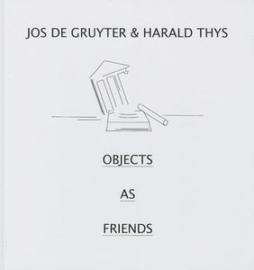 Jos de Gruyter & Harald Thys. Objects as Friends edito da König, Walther