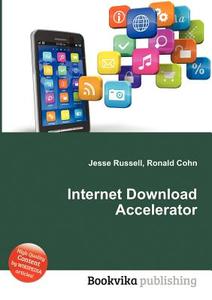 Internet Download Accelerator edito da Book On Demand Ltd.