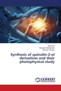 Synthesis of quinolin-2-ol derivatives and their photophysical study di Asif Khan, Mustapha Mandewale, Ramesh Yamgar edito da LAP Lambert Academic Publishing