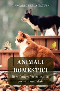 Animali Domestici di Giancarlo Della Natura edito da Blurb