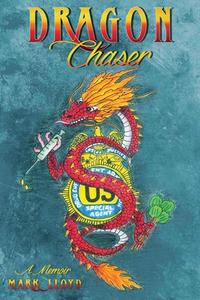 Dragon Chaser di Mark Lloyd edito da Ewings Publishing LLC