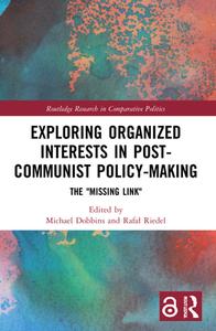 Exploring Organized Interests In Post-Communist Policy-Making edito da Taylor & Francis Ltd