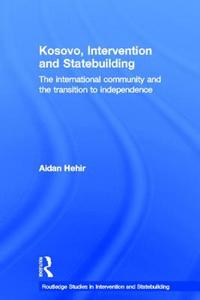 Kosovo, Intervention and Statebuilding edito da Taylor & Francis Ltd