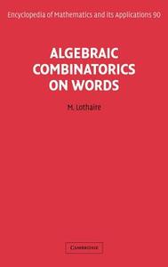 Algebraic Combinatorics on Words di M. Lothaire, Lothaire M edito da Cambridge University Press