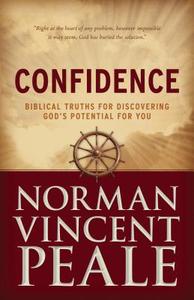 Confidence: Biblical Truths for Discovering God's Potential for You di Norman Vincent Peale edito da GuidepostsBooks