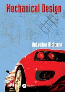 Mechanical Design di Antonino Risitano edito da Taylor & Francis Ltd