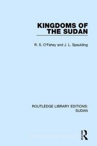 Kingdoms of the Sudan di R.S. O'Fahey, J.L. Spaulding edito da Taylor & Francis Ltd