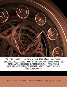 Festschrift Zur Feier Des 100. Geburtsta di Ernst Eduard Kummer edito da Nabu Press