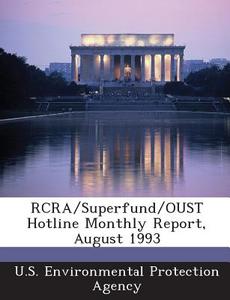 Rcra/superfund/oust Hotline Monthly Report, August 1993 edito da Bibliogov