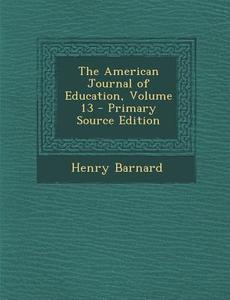 The American Journal of Education, Volume 13 di Henry Barnard edito da Nabu Press