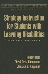 Strategy Instruction for Students with Learning Disabilities, Second Edition di Robert Reid, Torri Ortiz Lienemann, Jessica L. Hagaman edito da Guilford Publications