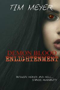 Demon Blood: Enlightenment di Tim Meyer edito da Createspace