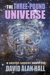 The Three-Pound Universe di David Alan Hall edito da Createspace
