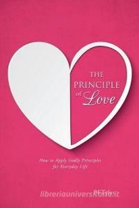 The Principle of Love di Pftyler edito da XULON PR