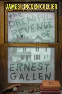 The Dreadful Revenge of Ernest Gallen di James Lincoln Collier edito da Bloomsbury Publishing PLC