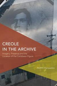 Creole in the Archive di Roshini Kempadoo edito da Rowman & Littlefield International