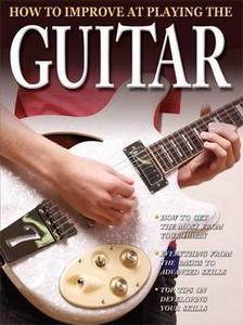 How To Improve At Playing The Guitar di Tom Clark edito da Octopus Publishing Group