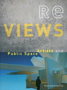 Re Views: Artists and Public Space di Edward Allington, Simon Patterson edito da BLACK DOG ARCHITECTURE