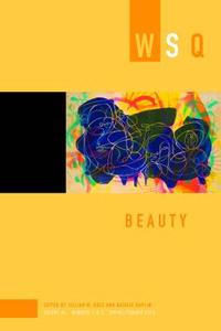 Beauty: Wsq Vol 46, Numbers 1 & 2 edito da The Feminist Press
