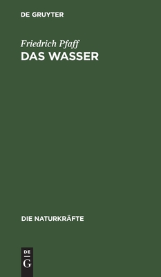 Das Wasser di Friedrich Pfaff edito da De Gruyter