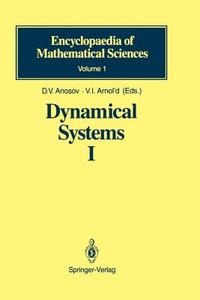 Dynamical Systems I di D. V. Anosov, S. Kh. Aranson, V. I. Arnold, I. U. Bronshtein, V. Z. Grines, Yu. S. Ilyashenko edito da Springer Berlin Heidelberg