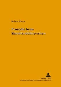 Prosodie beim Simultandolmetschen di Barbara Ahrens edito da Lang, Peter GmbH