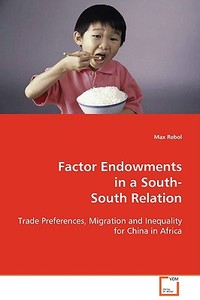 Factor Endowments in a South- South Relation di Max Rebol edito da VDM Verlag