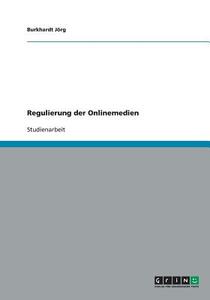 Regulierung der Onlinemedien di Burkhardt Jörg edito da GRIN Publishing