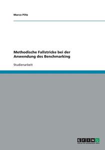 Methodische Fallstricke Bei Der Anwendung Des Benchmarking di Marco Piltz edito da Grin Publishing