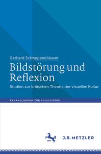 Bildstörung und Reflexion di Gerhard Schweppenhäuser edito da Springer Berlin Heidelberg