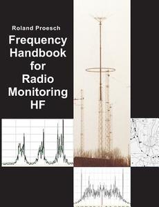 Frequency Handbook for Radio Monitoring HF di Roland Proesch edito da Books on Demand