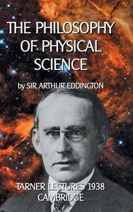 The Philosophy of Physical Science di Sir Arthur Eddington edito da Books on Demand