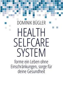Health Selfcare System di Dominik Bügler edito da Books on Demand