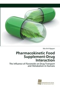 Pharmacokinetic Food Supplement-Drug Interaction di Mai Anh Nguyen edito da Südwestdeutscher Verlag für Hochschulschriften AG  Co. KG