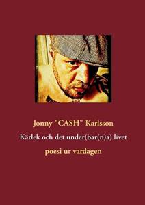 Karlek Och Det Under(bar(n)a) Livet di Jonny Karlsson edito da Books On Demand