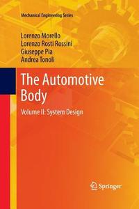 The Automotive Body di L. Morello, Giuseppe Pia, Lorenzo Rosti Rossini, Andrea Tonoli edito da Springer Netherlands