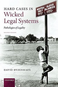 Hard Cases in Wicked Legal Systems: Pathologies of Legality di David Dyzenhaus edito da OXFORD UNIV PR