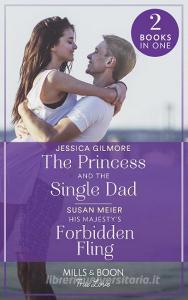 The Princess And The Single Dad / His Majesty's Forbidden Fling di Jessica Gilmore, Susan Meier edito da HarperCollins Publishers