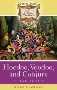 Hoodoo, Voodoo, and Conjure di Jeffrey Anderson edito da Greenwood