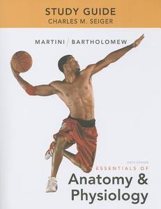 Study Guide for Essentials of Anatomy & Physiology di Frederic H. Martini, Edwin F. Bartholomew, Charles M. Seiger edito da Pearson Education (US)