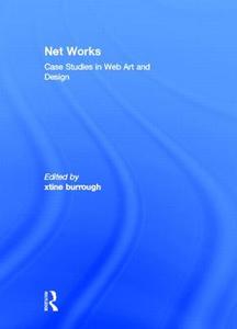 Net Works di Xtine Burrough edito da Routledge