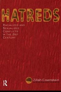 Hatreds: Racialized and Sexualized Conflicts in the 21st Century di Zillah R. Eisenstein edito da ROUTLEDGE