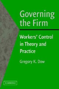 Governing the Firm di Gregory K. Dow edito da Cambridge University Press